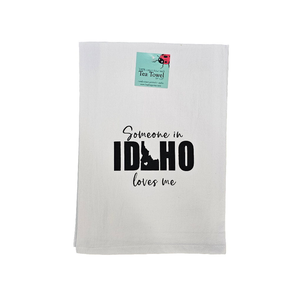 Someone in Idaho Loves Me Tea Towel, Screen Printed flour sack towel
