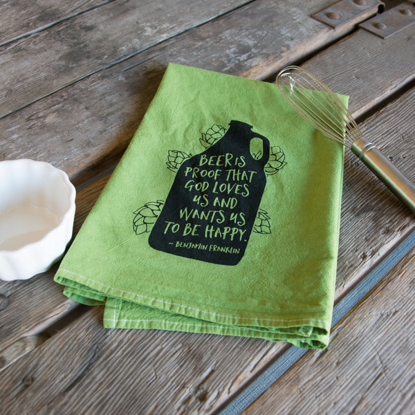 Dyed Beer is Proof Tea Towel, Screen Printed flour sack towel Ben Franklin quote