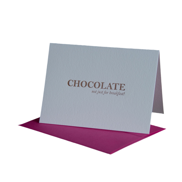 Chocolate its not just for breakfast, letterpress printed eco friendly