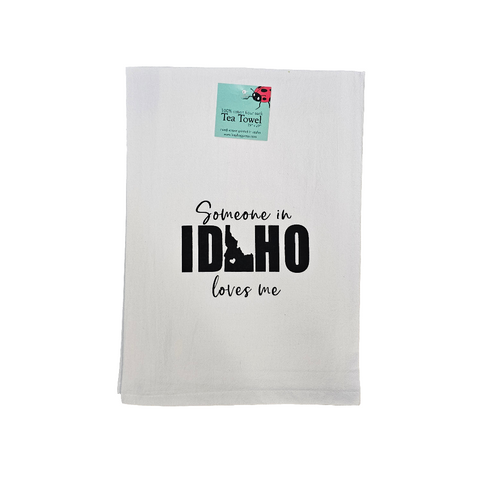 Someone in Idaho Loves Me Tea Towel, Screen Printed flour sack towel