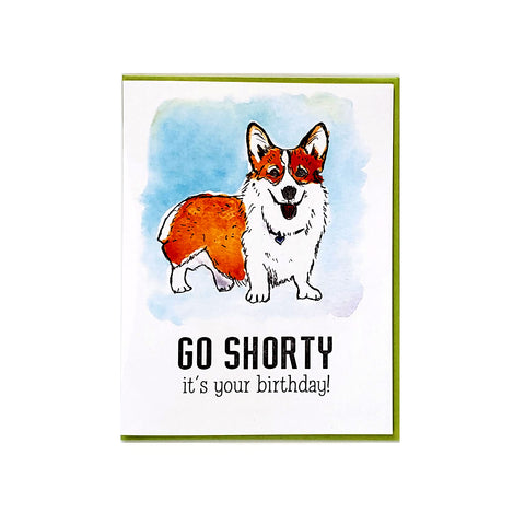 Go Shorty It's your Birthday, letterpress printed corgi greeting card