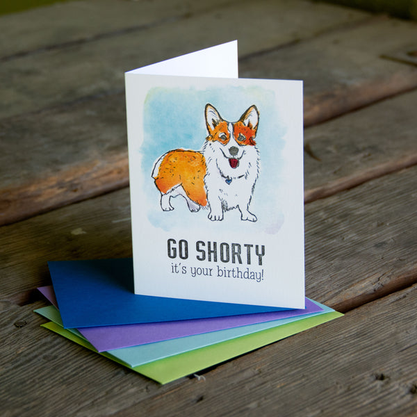 Go Shorty It's your Birthday, letterpress printed corgi greeting card